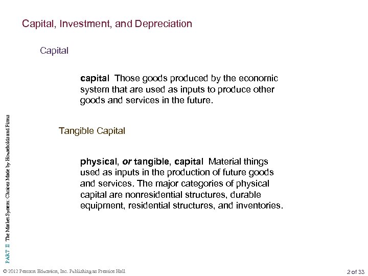 Capital, Investment, and Depreciation Capital PART II The Market System: Choices Made by Households