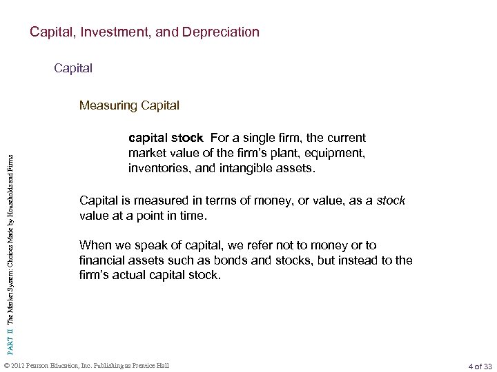 Capital, Investment, and Depreciation Capital PART II The Market System: Choices Made by Households