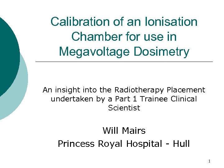 Calibration of an Ionisation Chamber for use in Megavoltage Dosimetry An insight into the