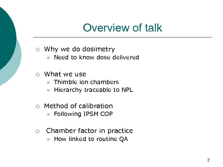 Overview of talk ¡ Why we do dosimetry l ¡ What we use l