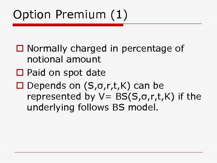 Option Premium (1) o Normally charged in percentage of notional amount o Paid on