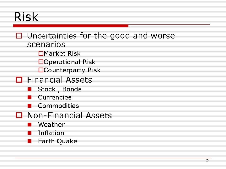Risk o Uncertainties for the good and worse scenarios o. Market Risk o. Operational