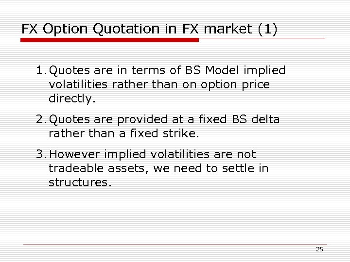 FX Option Quotation in FX market (1) 1. Quotes are in terms of BS