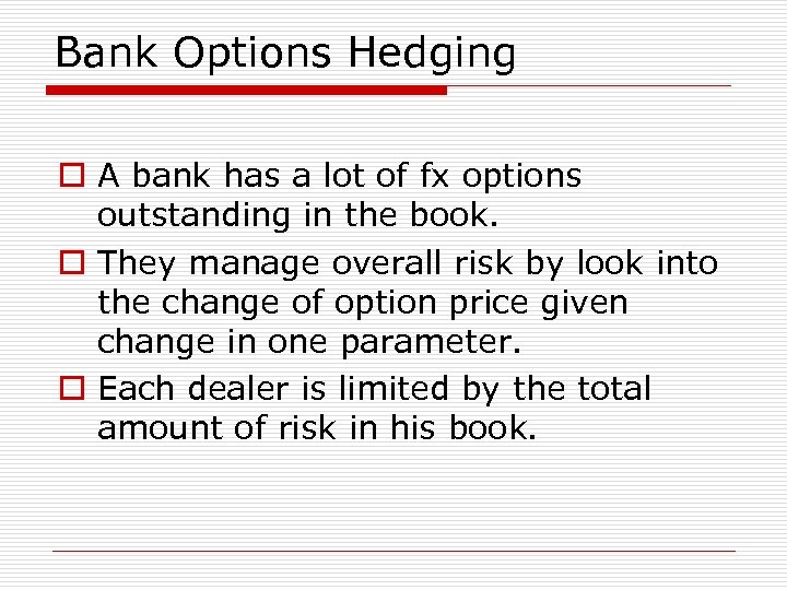 Bank Options Hedging o A bank has a lot of fx options outstanding in