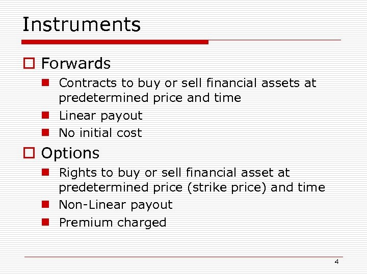 Instruments o Forwards n Contracts to buy or sell financial assets at predetermined price