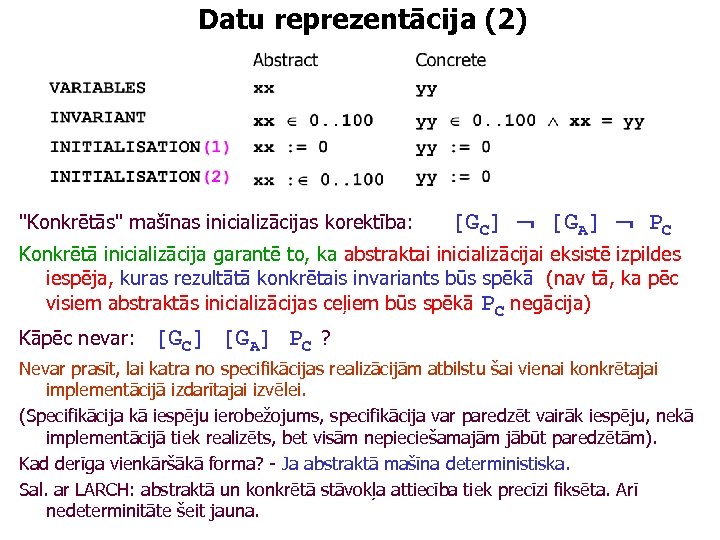 Datu reprezentācija (2) "Konkrētās" mašīnas inicializācijas korektība: [GC] [GA] PC Konkrētā inicializācija garantē to,