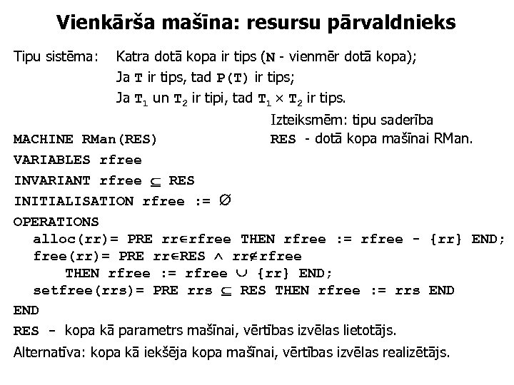 Vienkārša mašīna: resursu pārvaldnieks Tipu sistēma: Katra dotā kopa ir tips (N - vienmēr