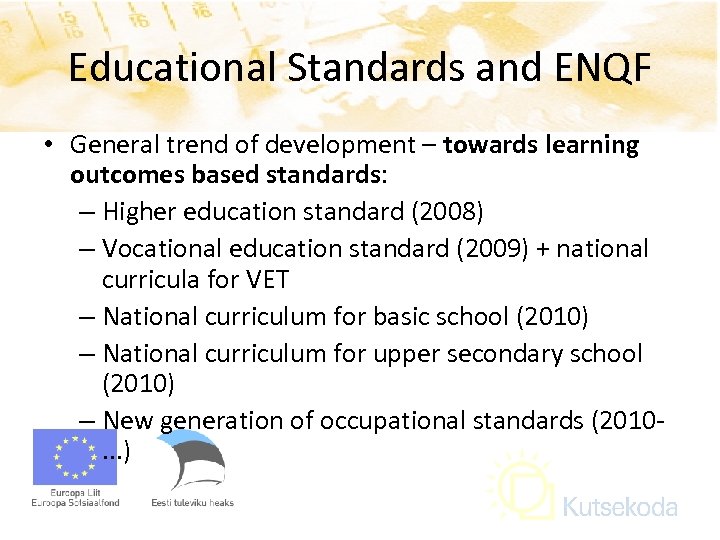 Educational Standards and ENQF • General trend of development – towards learning outcomes based