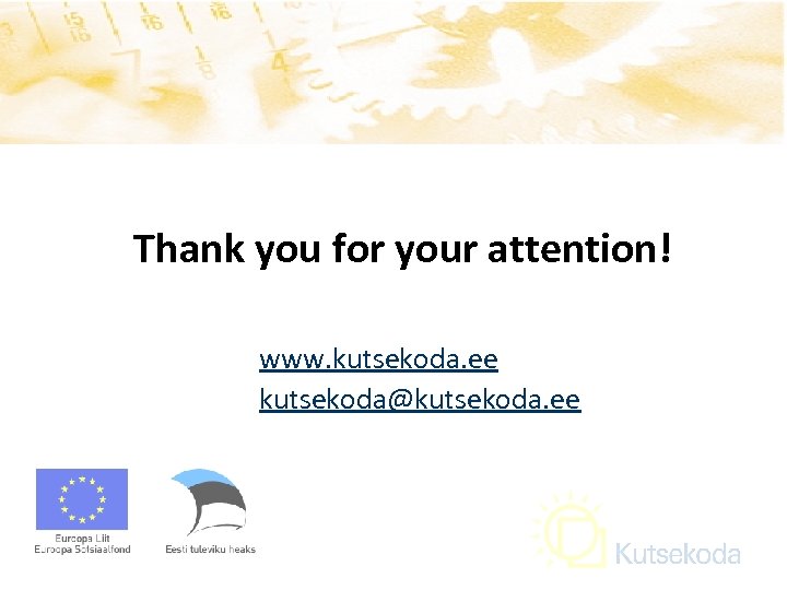 Thank you for your attention! www. kutsekoda. ee kutsekoda@kutsekoda. ee 