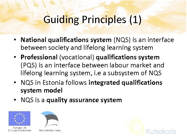 Guiding Principles (1) • National qualifications system (NQS) is an interface between society and