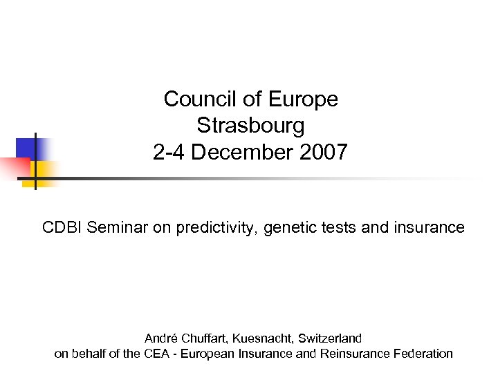 Council of Europe Strasbourg 2 -4 December 2007 CDBI Seminar on predictivity, genetic tests
