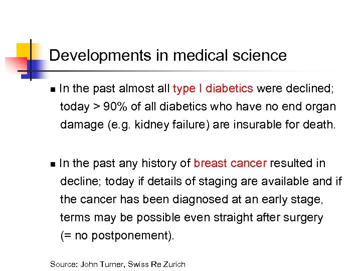 Developments in medical science n n In the past almost all type I diabetics
