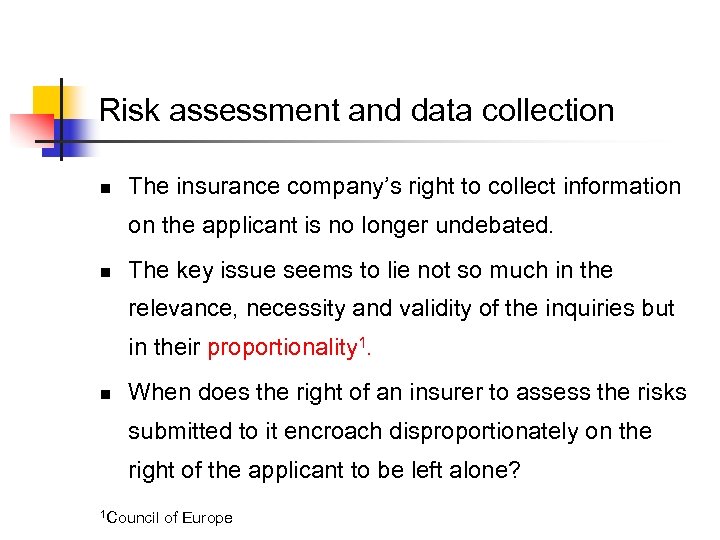 Risk assessment and data collection n The insurance company’s right to collect information on