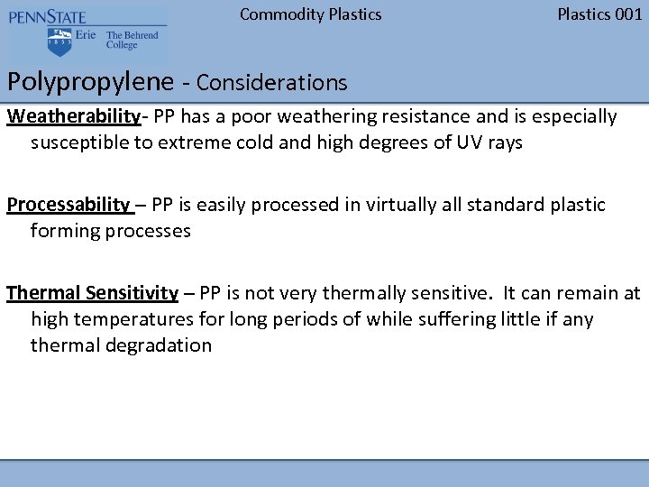 Commodity Plastics 001 Polypropylene - Considerations Weatherability- PP has a poor weathering resistance and