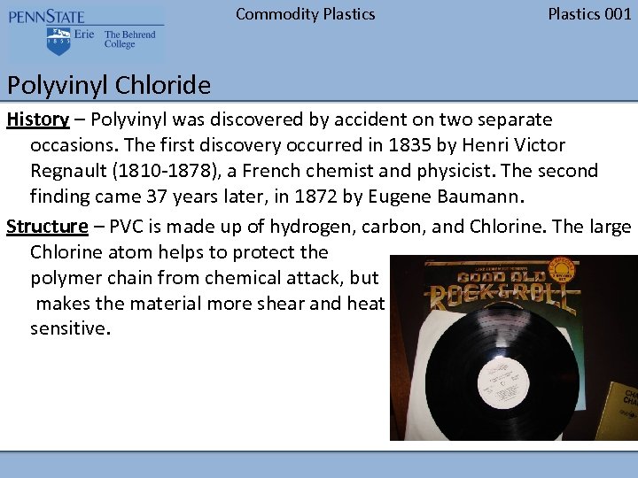 Commodity Plastics 001 Polyvinyl Chloride History – Polyvinyl was discovered by accident on two