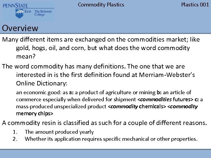 Commodity Plastics 001 Overview Many different items are exchanged on the commodities market; like