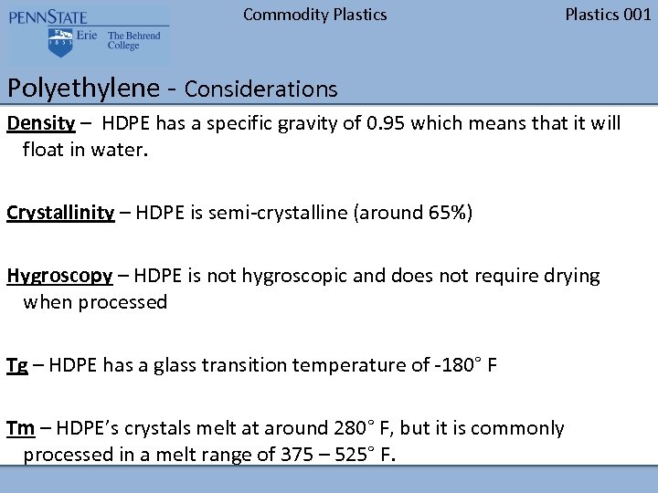 Commodity Plastics 001 Polyethylene - Considerations Density – HDPE has a specific gravity of