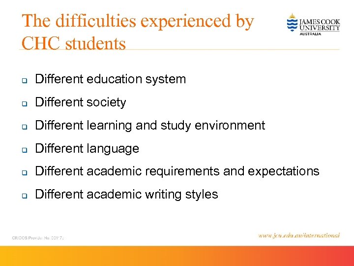 The difficulties experienced by CHC students q Different education system q Different society q