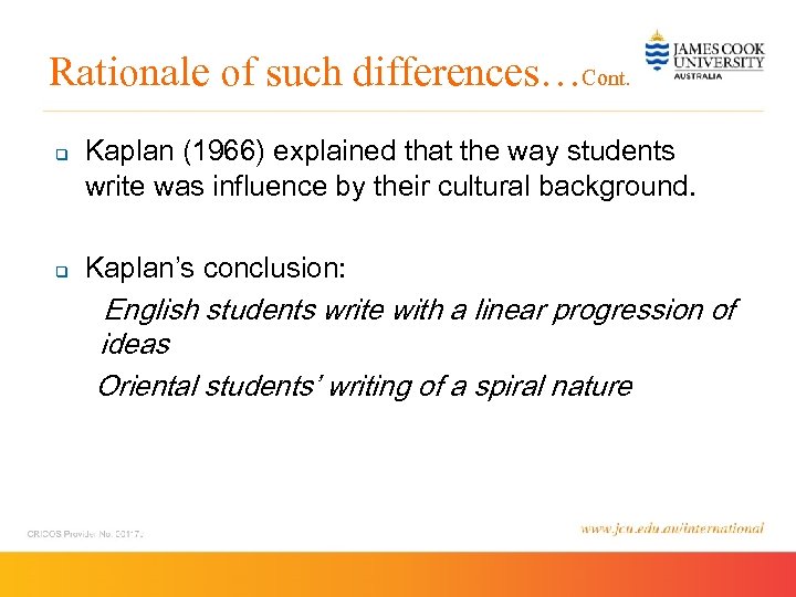 Rationale of such differences…Cont. q q Kaplan (1966) explained that the way students write
