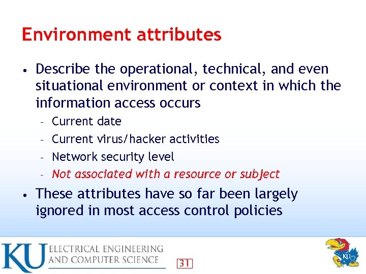 Environment attributes • Describe the operational, technical, and even situational environment or context in