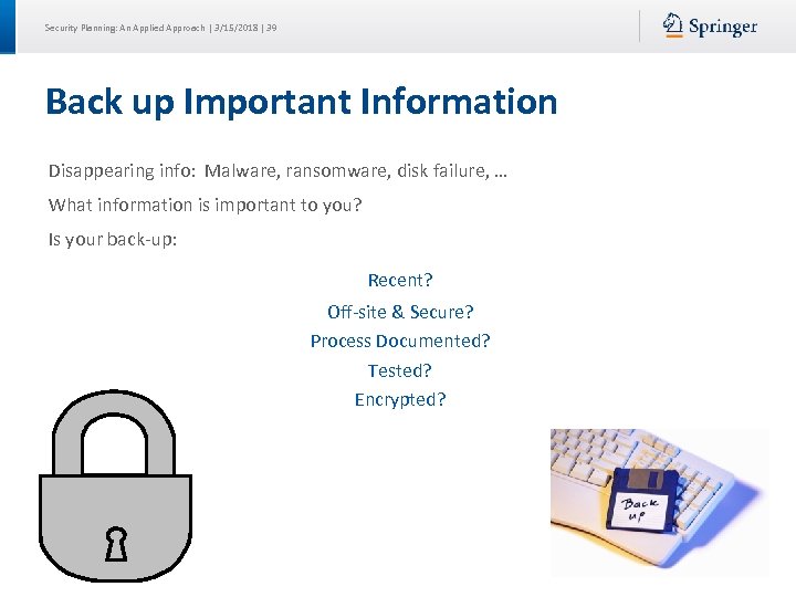 Security Planning: An Applied Approach | 3/15/2018 | 39 Back up Important Information Disappearing