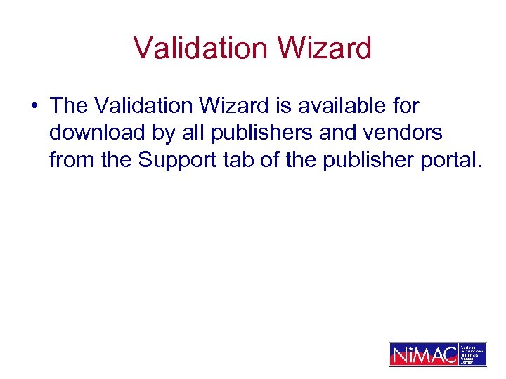 Validation Wizard • The Validation Wizard is available for download by all publishers and