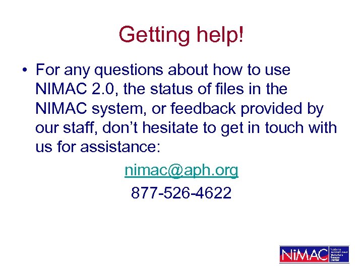 Getting help! • For any questions about how to use NIMAC 2. 0, the