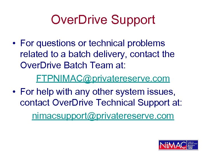 Over. Drive Support • For questions or technical problems related to a batch delivery,