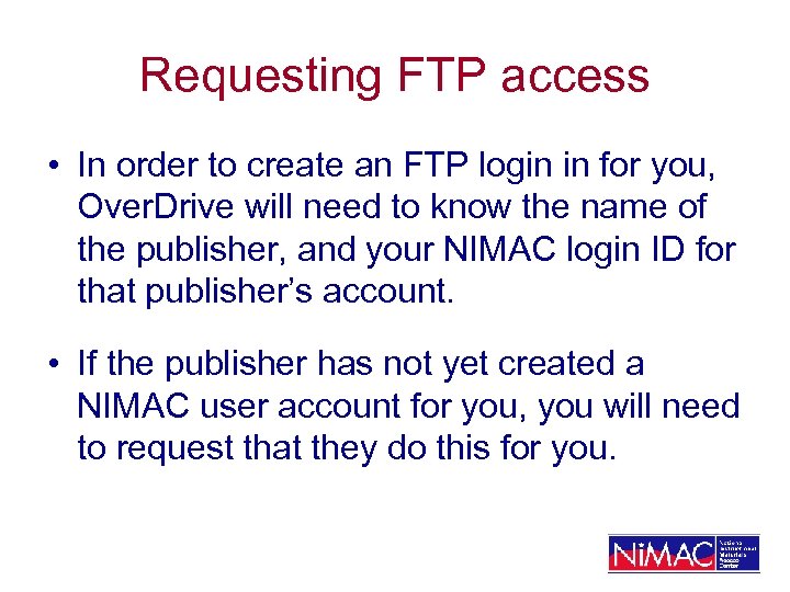 Requesting FTP access • In order to create an FTP login in for you,