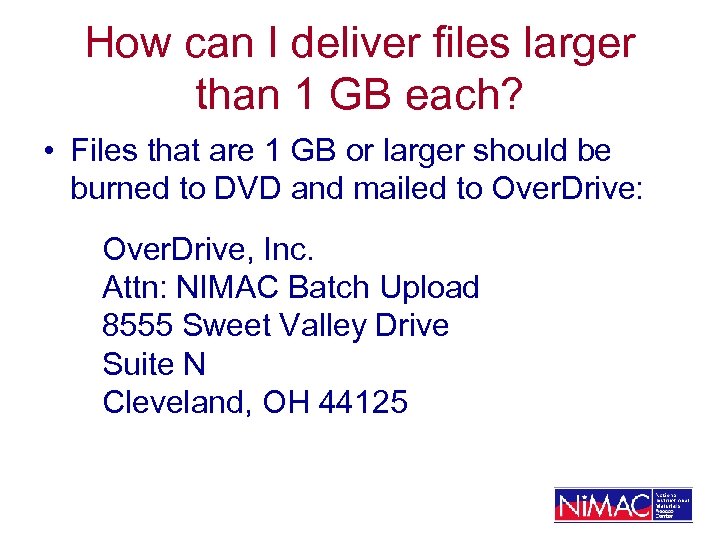 How can I deliver files larger than 1 GB each? • Files that are