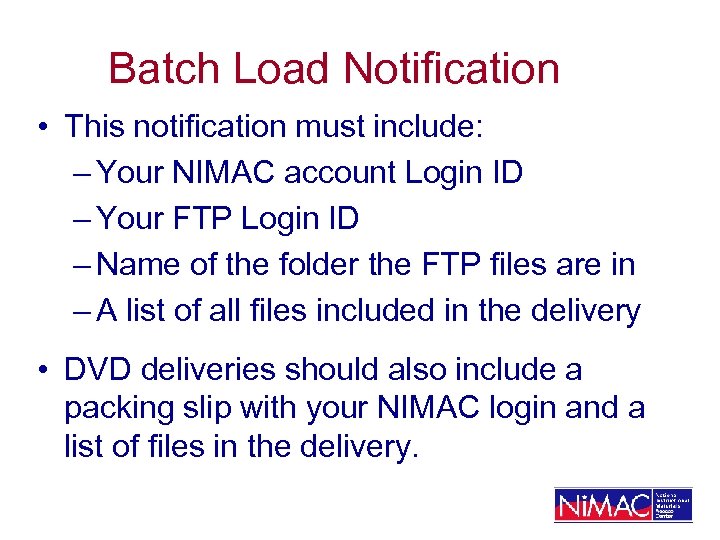 Batch Load Notification • This notification must include: – Your NIMAC account Login ID