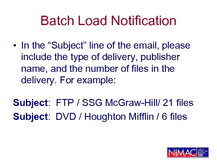 Batch Load Notification • In the “Subject” line of the email, please include the