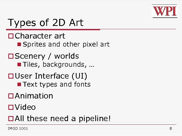 Types of 2 D Art o Character art n Sprites and other pixel art