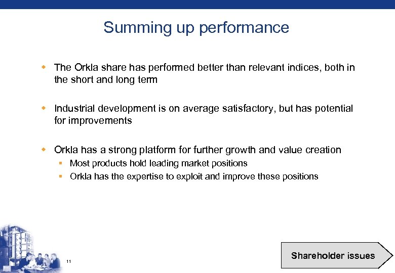 Summing up performance w The Orkla share has performed better than relevant indices, both