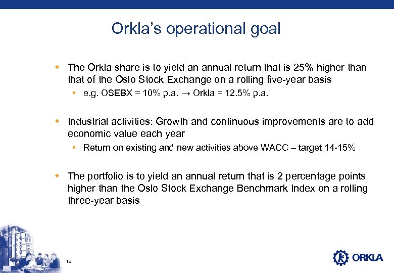 Orkla’s operational goal w The Orkla share is to yield an annual return that