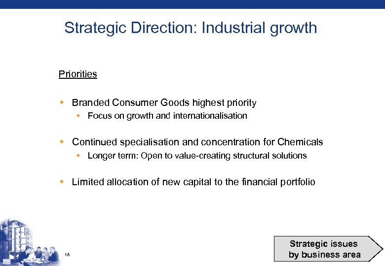 Strategic Direction: Industrial growth Priorities w Branded Consumer Goods highest priority § Focus on