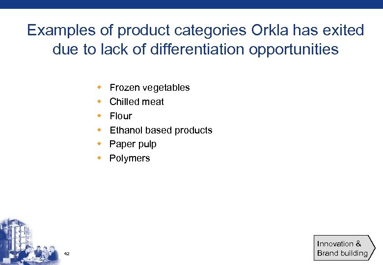 Examples of product categories Orkla has exited due to lack of differentiation opportunities w