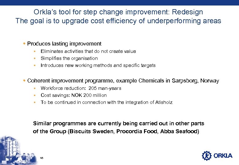 Orkla’s tool for step change improvement: Redesign The goal is to upgrade cost efficiency