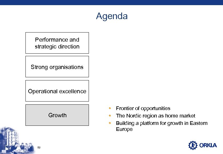 Agenda Performance and strategic direction Strong organisations Operational excellence Growth 52 w Frontier of