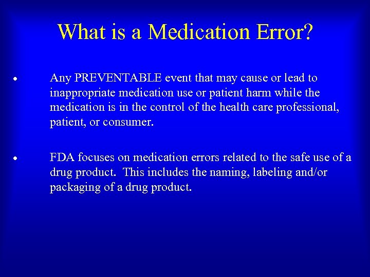 What is a Medication Error? Any PREVENTABLE event that may cause or lead to