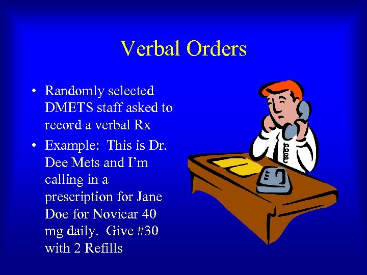 Verbal Orders • Randomly selected DMETS staff asked to record a verbal Rx •