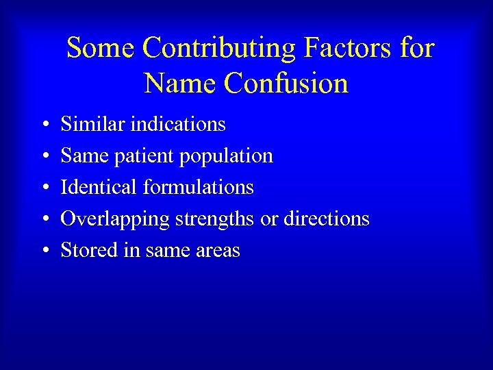 Some Contributing Factors for Name Confusion • • • Similar indications Same patient population