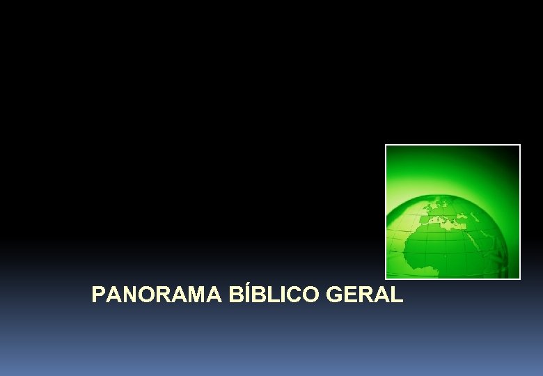 PANORAMA BÍBLICO GERAL 