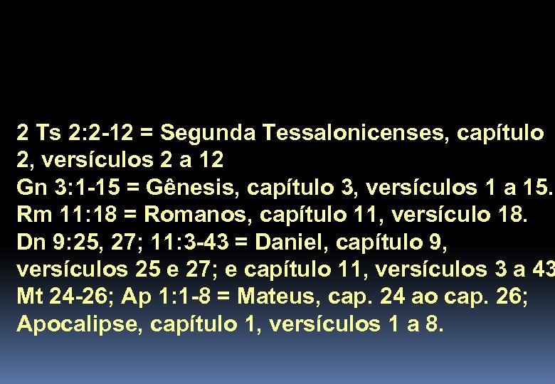2 Ts 2: 2 -12 = Segunda Tessalonicenses, capítulo 2, versículos 2 a 12