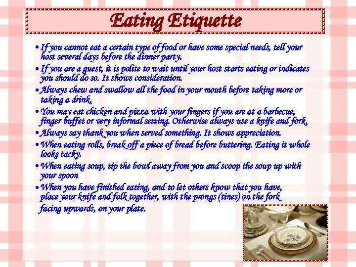 Eating Etiquette • If you cannot eat a certain type of food or have