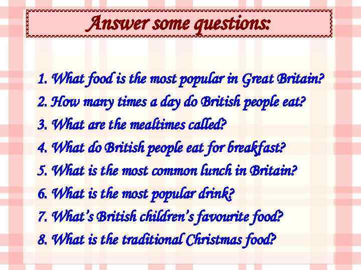 Answer some questions: 1. What food is the most popular in Great Britain? 2.