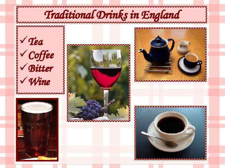 Traditional Drinks in England üTea üCoffee üBitter üWine 