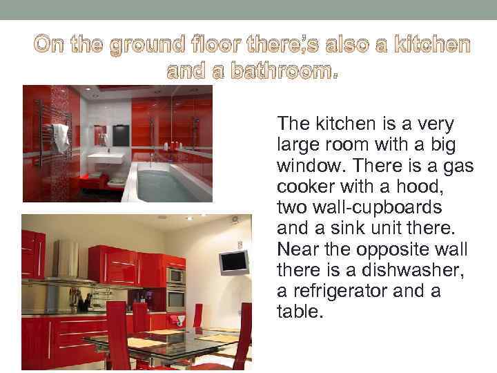 On the ground floor there’s also a kitchen and a bathroom. The kitchen is