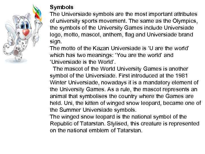 Symbols The Universiade symbols are the most important attributes of university sports movement. The