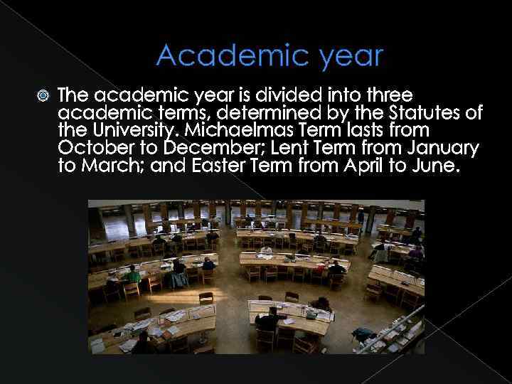 Academic year The academic year is divided into three academic terms, determined by the